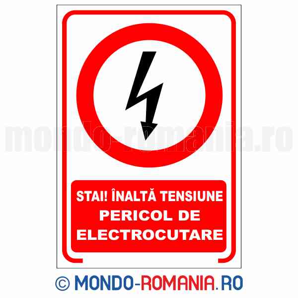 STAI! INALTA TENSIUNE. PERICOL DE ELECTROCUTARE - indicator de securitate de interzicere pentru protectia muncii